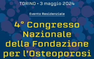 4° Congresso Nazionale della Fondazione per l’Osteoporosi